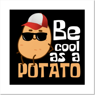 Be Cool As A Potato Funny Posters and Art